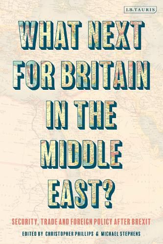 Cover image for What Next for Britain in the Middle East?: Security, Trade and Foreign Policy after Brexit