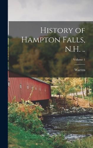 Cover image for History of Hampton Falls, N.H. ..; Volume 1