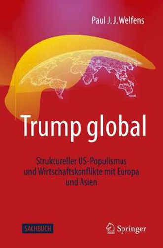 Cover image for Trump Global: Struktureller Us-Populismus Und Wirtschaftskonflikte Mit Europa Und Asien