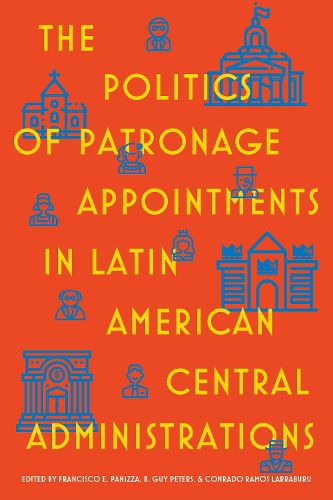 Cover image for The Politics of Patronage Appointments in Latin American Central Administrations