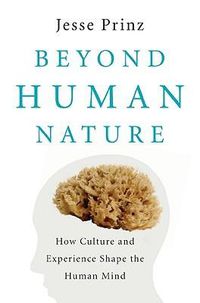 Cover image for Beyond Human Nature: How Culture and Experience Shape the Human Mind