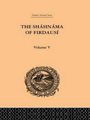 Cover image for The Shahnama of Firdausi: Volume V: Vol V