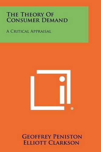 The Theory of Consumer Demand: A Critical Appraisal