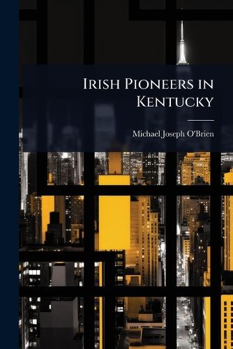 Cover image for Irish Pioneers in Kentucky