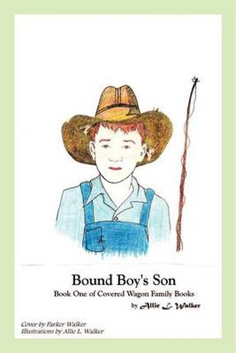 Cover image for Bound Boy's Son: Book One of Covered Wagon Family Books