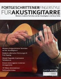 Cover image for Fortgeschrittener Fingerstyle fu&#776;r Akustikgitarre: Meistere moderne Techniken auf der Akustikgitarre mit Daryl Kellie.