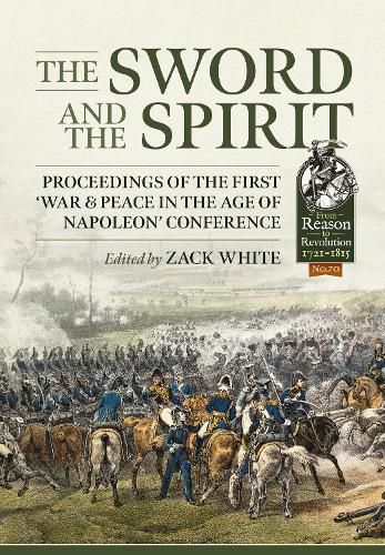 Cover image for The Sword and the Spirit: Proceedings of the First 'War & Peace in the Age of Napoleon' Conference