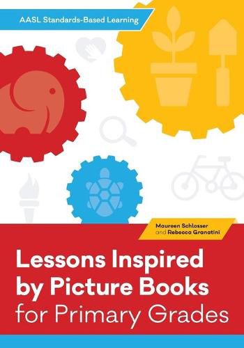 Cover image for AASL Standards-Based Learning for Primary Grades: 21 Lessons Inspired by Picture Books