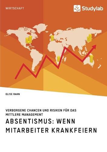 Cover image for Absentismus: Wenn Mitarbeiter krankfeiern: Verborgene Chancen und Risiken fur das mittlere Management