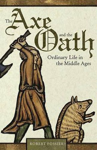 Cover image for The Axe and the Oath: Ordinary Life in the Middle Ages