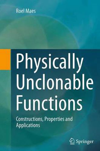 Cover image for Physically Unclonable Functions: Constructions, Properties and Applications