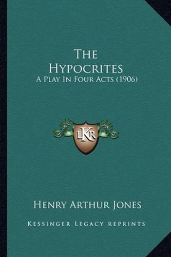 The Hypocrites: A Play in Four Acts (1906)