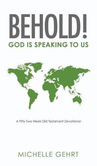 Cover image for Behold! God Is Speaking to Us: A Fifty-Two Week Old Testament Devotional