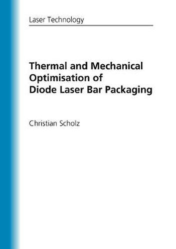 Cover image for Thermal and Mechanical Optimisation of Diode Laser Bar Packaging