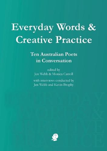 Cover image for Everyday Words & Creative Practice: Ten Australian Poets in Conversation