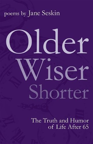 Cover image for Older, Wiser, Shorter: The Truth and Humor of Life After 65