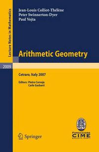 Cover image for Arithmetic Geometry: Lectures Given at the C.I.M.E. Summer School Held in Cetraro, Italy, September 10-15, 2007