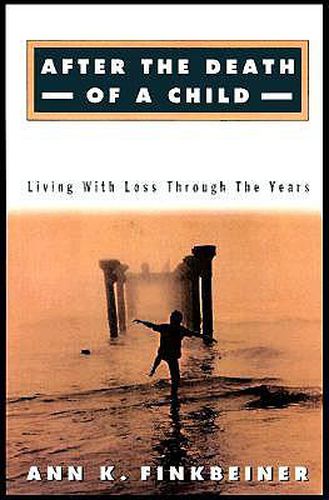 Cover image for After the Death of a Child: Living with Loss through the Years