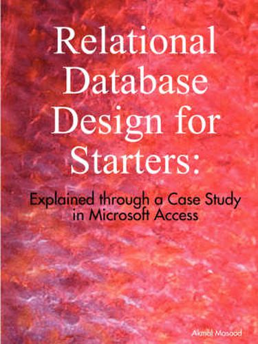 Cover image for Relational Database Design for Starters: Explained Through a Case Study in Microsoft Access