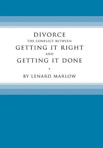 Cover image for Divorce: The Conflict Between Getting It Right and Getting It Done