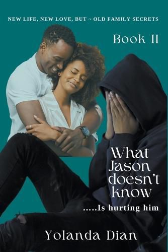 Cover image for What Jason Doesn't Know...is Hurting Him