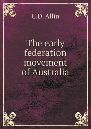 Cover image for The early federation movement of Australia