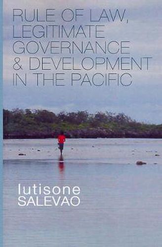 Cover image for Rule of Law, Legitimate Governance and Development in the Pacific