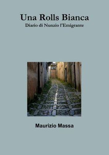 Cover image for Una Rolls Bianca - Diario Di Nunzio L'Emigrante