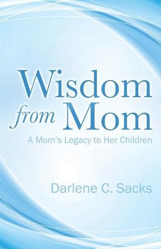 Cover image for Wisdom from Mom: A Mom's Legacy to Her Children