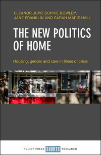 Cover image for The New Politics of Home: Housing, Gender and Care in Times of Crisis