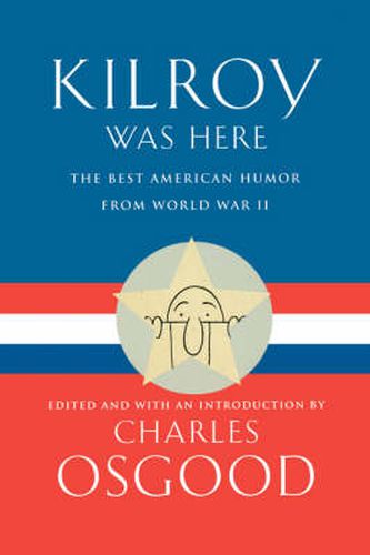 Cover image for Kilroy Was Here: The Best American Humor from World War II