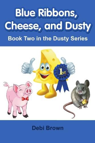 Cover image for Blue Ribbons, Cheese, and Dusty: Book Two in the Dusty Series