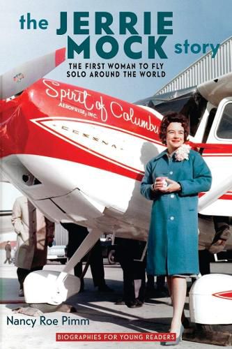 Cover image for The Jerrie Mock Story: The First Woman to Fly Solo around the World