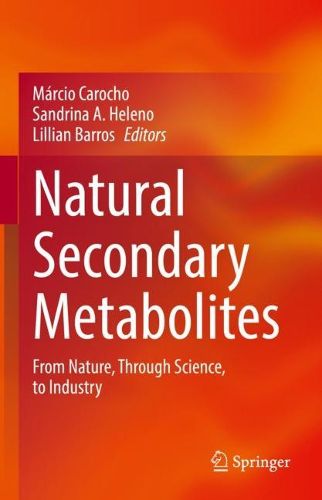 Cover image for Natural Secondary Metabolites: From Nature, Through Science, to Industry