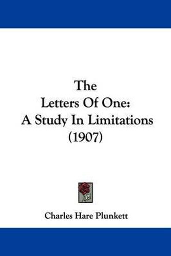 Cover image for The Letters of One: A Study in Limitations (1907)