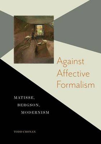 Cover image for Against Affective Formalism: Matisse, Bergson, Modernism