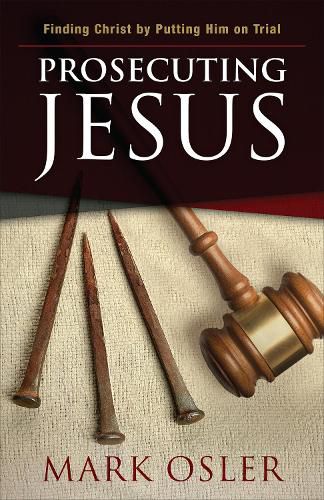 Cover image for Prosecuting Jesus: Finding Christ by Putting Him on Trial