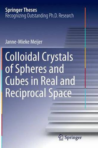 Cover image for Colloidal Crystals of Spheres and Cubes in Real and Reciprocal Space