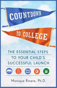 Cover image for Countdown to College: The Essential Steps to Your Child's Successful Launch