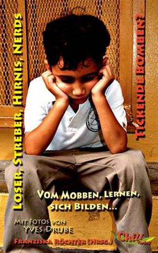 Cover image for Loser, Streber, Hirnis, Nerds: Tickende Bomben? Vom Mobben, Lernen, sich Bilden...