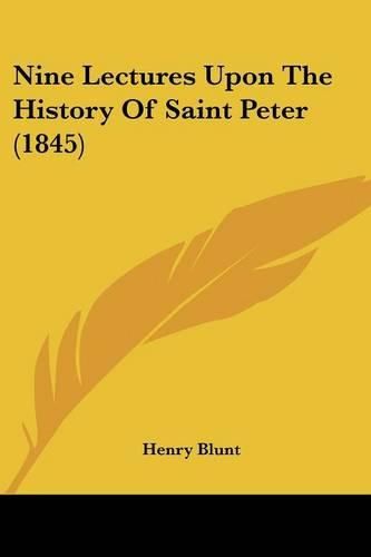 Cover image for Nine Lectures Upon The History Of Saint Peter (1845)