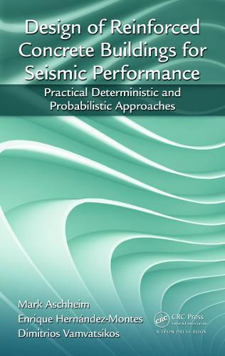 Cover image for Design of Reinforced Concrete Buildings for Seismic Performance: Practical Deterministic and Probabilistic Approaches