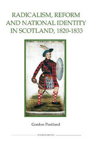 Cover image for Radicalism, Reform and National Identity in Scotland, 1820-1833