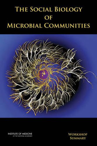 The Social Biology of Microbial Communities: Workshop Summary