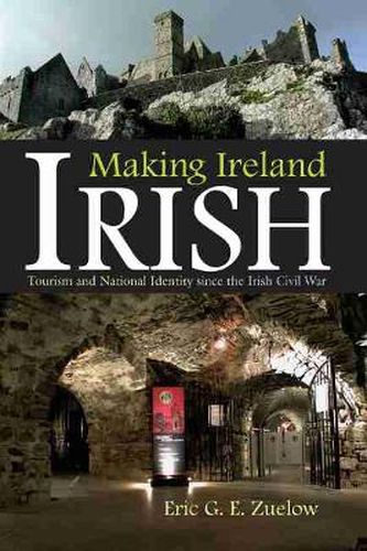 Cover image for Making Ireland  Irish: Tourism and National Identity since the Irish Civil War