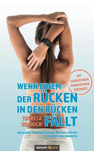 Cover image for Wenn einem der Rucken in den Rucken fallt: Ursachen, Pravention und Rehabilitation von Ruckenschmerzen