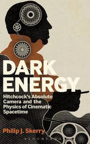 Cover image for Dark Energy: Hitchcock's Absolute Camera and the Physics of Cinematic Spacetime