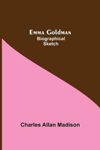 Cover image for Emma Goldman: Biographical Sketch