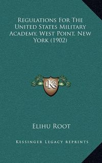 Cover image for Regulations for the United States Military Academy, West Point, New York (1902)