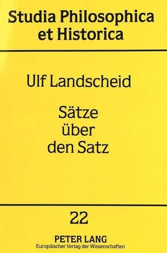 Saetze Ueber Den Satz: Eine Theorie Der Satzbedeutung Und Ihre Anwendung Auf Die Logik